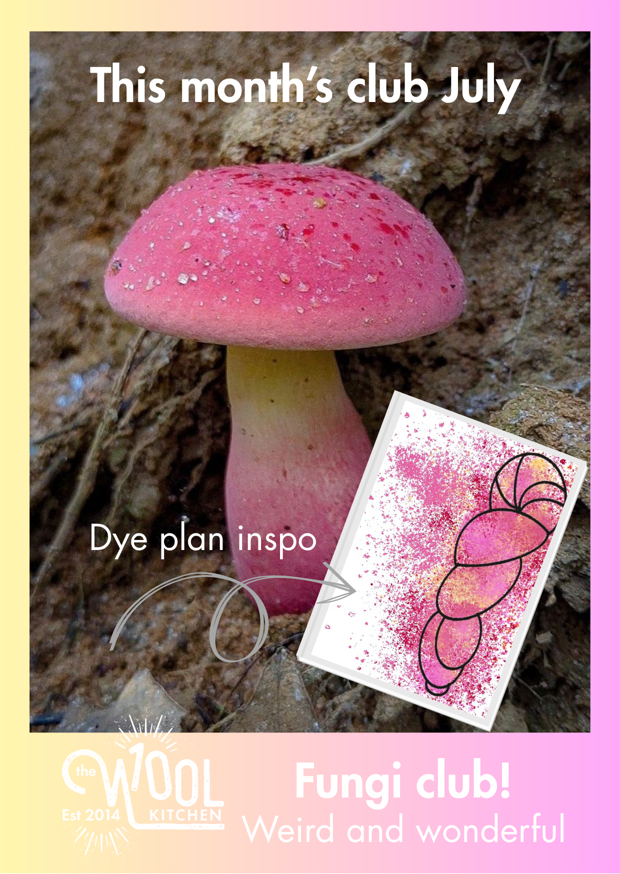 Pink mushroom with a card featuring a design, set against a natural background with text about a 'Fungi club' and dye plan inspiration for the July Floral Fade 3 Fungi Monthly Yarn Club. 